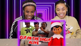 ELF ON THE SHELF ALIVE? ( REACTION BY SKITS4SKITTLES)