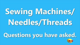 Sewing Machines, Needles, Thread - which one should you buy