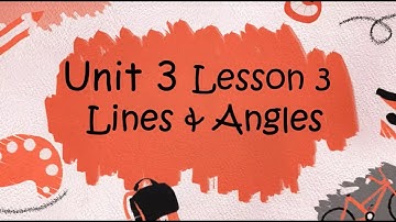 Geometry - Unit 3 Lesson 3 - Lines and Angles