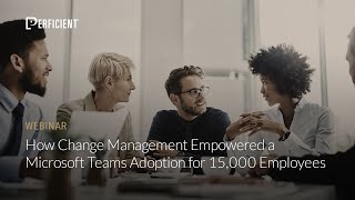 How Organizational Change Management Empowered the Adoption of Microsoft Teams for 15,000 Employees