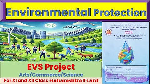 Environmental protection 12th Class | Maharashtra Board | 12th Class EVS Project| Notes Exam