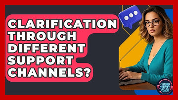 Clarification Through Different Support Channels? - Customer Support Coach