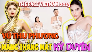 The Face Vietnam 2023: Vũ Thu Phương mắng 'thẳng mặt' Kỳ Duyên - Minh Triệu vì chỗ đứng