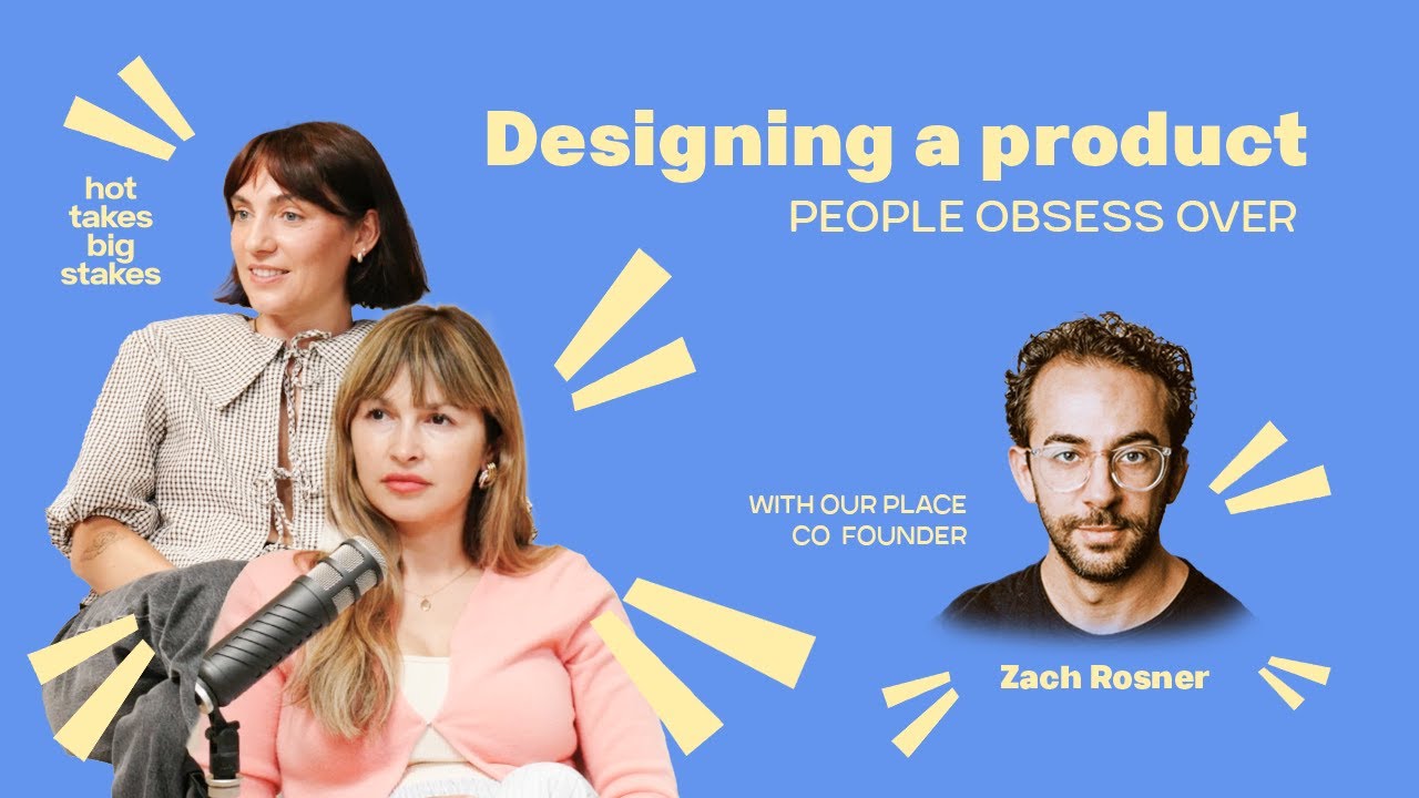 Designing a Product People Obsess Over with Our Place Co-Founder Zach Rosner | #1