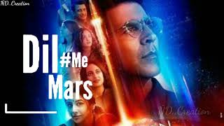 Dil Mein Mars hai || What'sapp status video || Very Nice song || Mission Mangal ||#ÑD_Creation