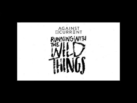 Against The Current - Running With The Wild Things (Lyrics)