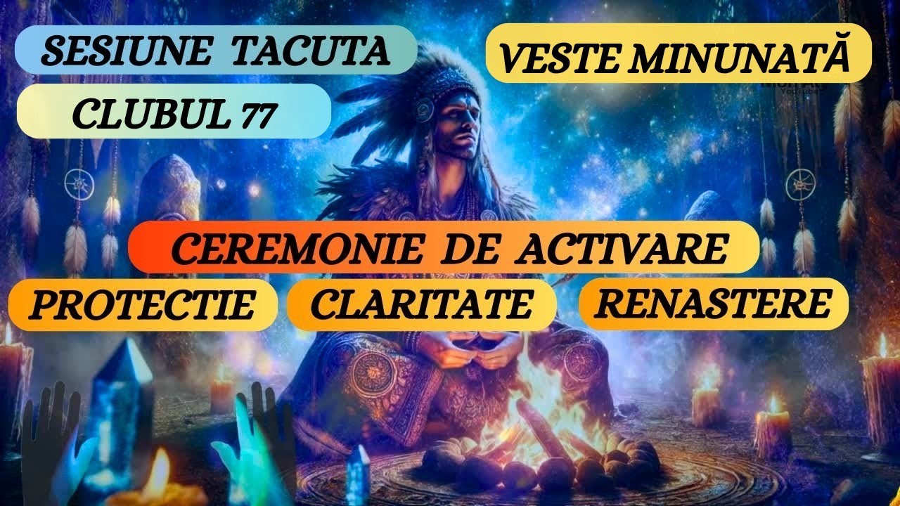 SESIUNE TACUTA - 77 VESTE MINUNATĂ - CEREMONIE DE ACTIVARE -PROTECTIE, CLARITATE, RENASTERE