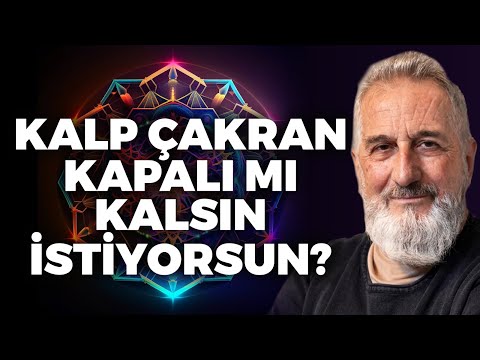 4. Çakranın Özellikleri, Sevgiyi Hissettiğiniz Yer ve Çocuk Kalan Büyükler | R. Şanal Günseli