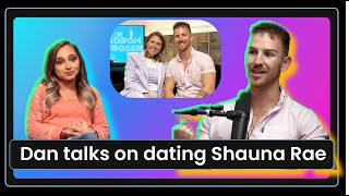Dan opens up about dating Shauna Rae!
