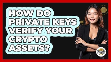 How Do Private Keys Verify Your Crypto Assets?