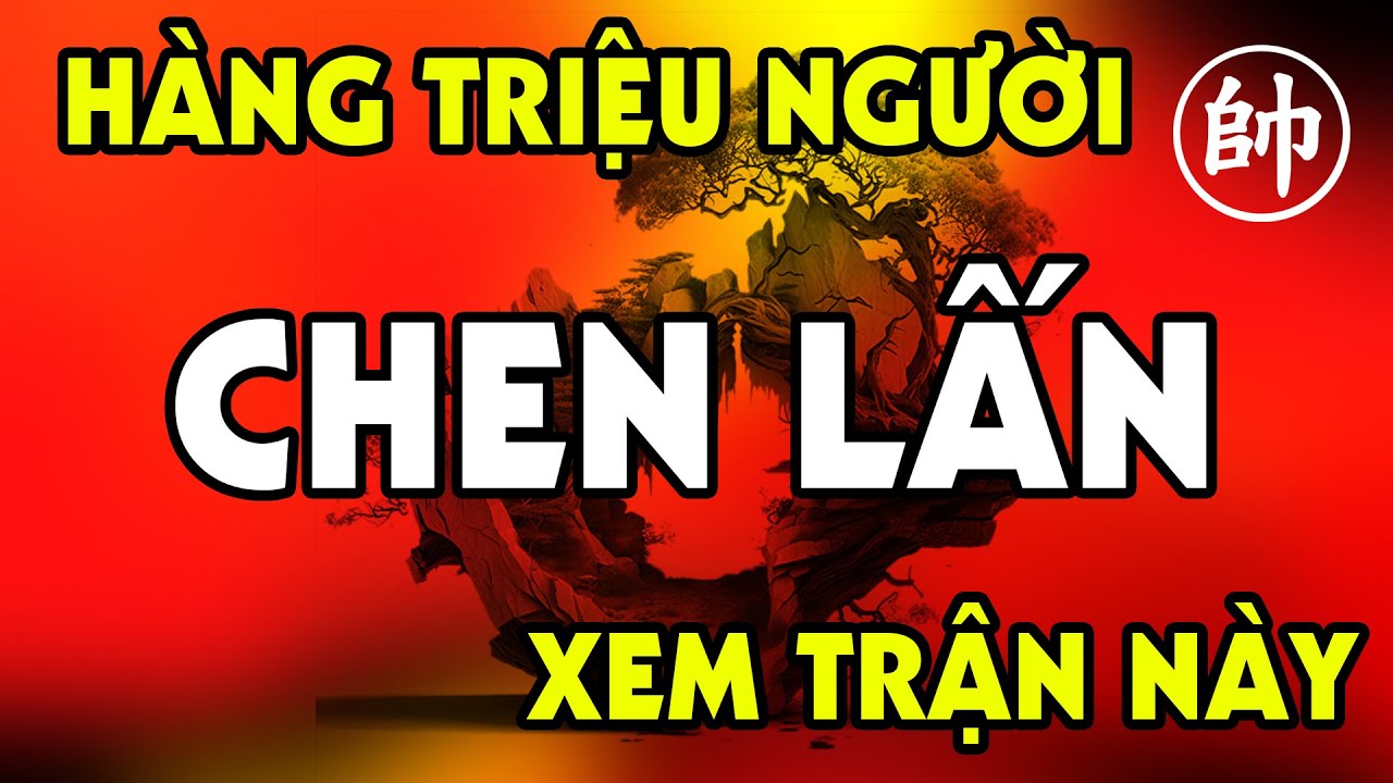CHEN LẤN hàng triệu người CHỜ XEM trực tiếp trận Mã Quỳ của Ngô Lan Hương