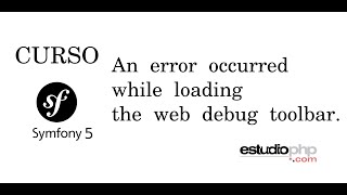 symfony 5 An error occurred while loading the web debug toolbar Guide