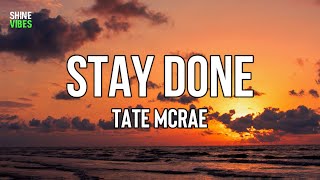 Tate McRae - stay done (Lyrics) | Hate that I'm always gonna have a side to me