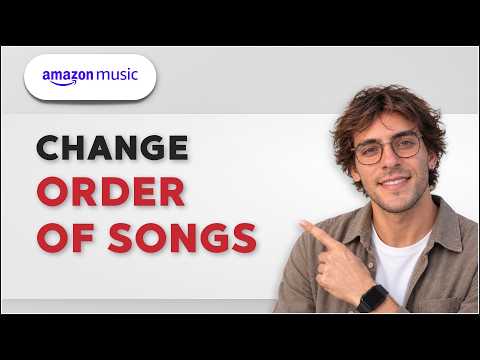 How to Change Order of Songs on Amazon Music Playlist [2026 Full Guide]