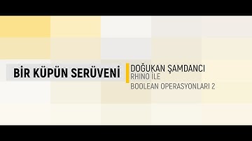 Rhino ile Modelleme [Temel] - Rhino ile Boolean Operasyonları 2: Bir Küpün Serüveni