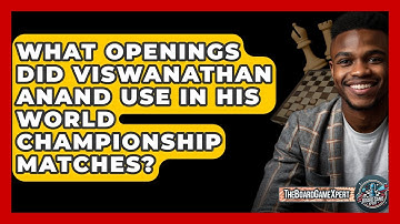 What Openings Did Viswanathan Anand Use In His World Championship Matches? - The Board Game Xpert