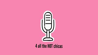 Episode Welcome To 4 All The Hot Chicas