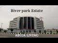 ABUJA : RIVER PARK ESTATE IN ABUJA NIGERIA || CLUSTER 1 TOUR