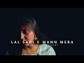 Lal sari x mann mera  mashup  anneswa santikary ft srj muzic