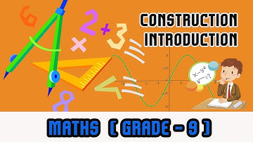 Mathematics Grade 9 - | Construction Introduction |
