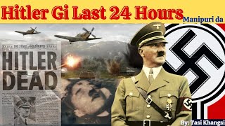 Hitler's Last 24 Hours || Karamna Sikhiba || Kana Kana Sikhiba|| Masigi Matung Kari Oirakhiba ||