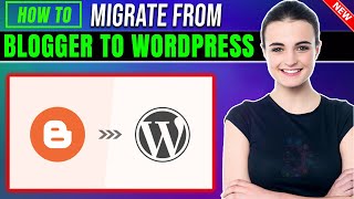 How to migrate from blogger to wordpress 2024 | Full Guide