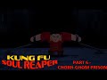 Kung fu soul reaper part 6  chorhghom prison
