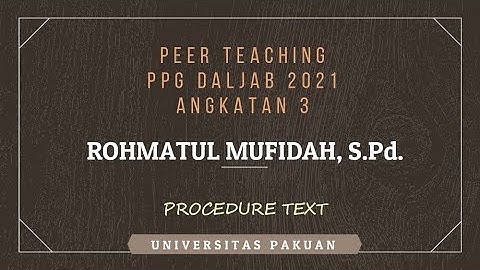 PEER TEACHING || PPG DALJAB 2021 || UNIVERSITAS PAKUAN || BAHASA INGGRIS || ROHMATUL MUFIDAH, S.Pd.