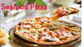 How To Make Pizza/ Seafood Pizza