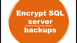 Database Backup Encryption in SQL Server