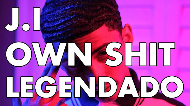 J.I - Own shit (Legendado)