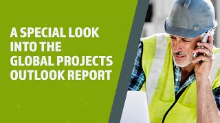 Seeing the Bigger Picture: A Special Look into the Global Capital Projects Outlook Report