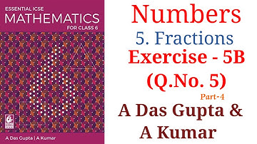 Icse Maths| Numbers | 5. Fractions Exercise 5B Class 6 Solution| A Das Gupta| #icse #solution #maths