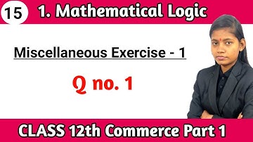 Miscellaneous Exercise 1 Class 12th Question no 1 mathematical logic commerce part 1 hsc board