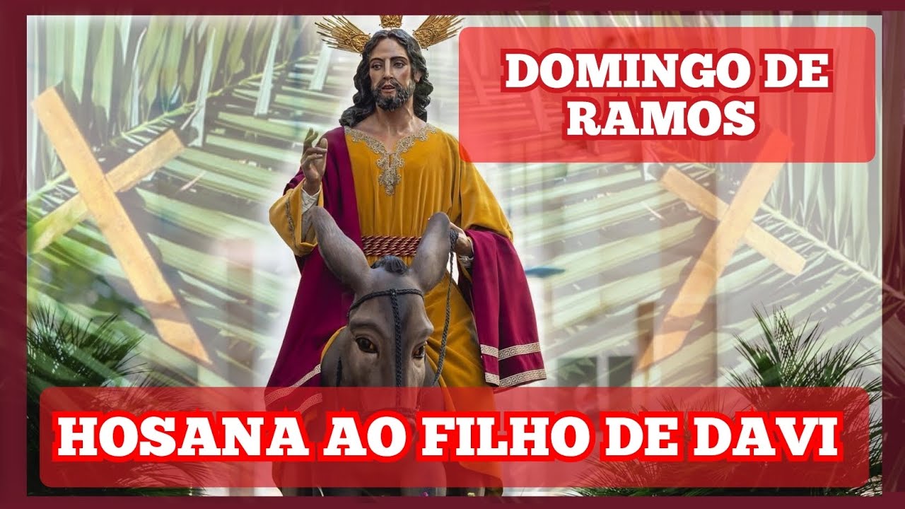 HOSANA AO FILHO DE DAVI •