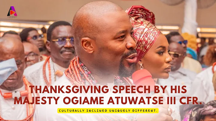 THANKSGIVING SPEECH BY HIS MAJESTY OGIAME ATUWATSE III CFR.