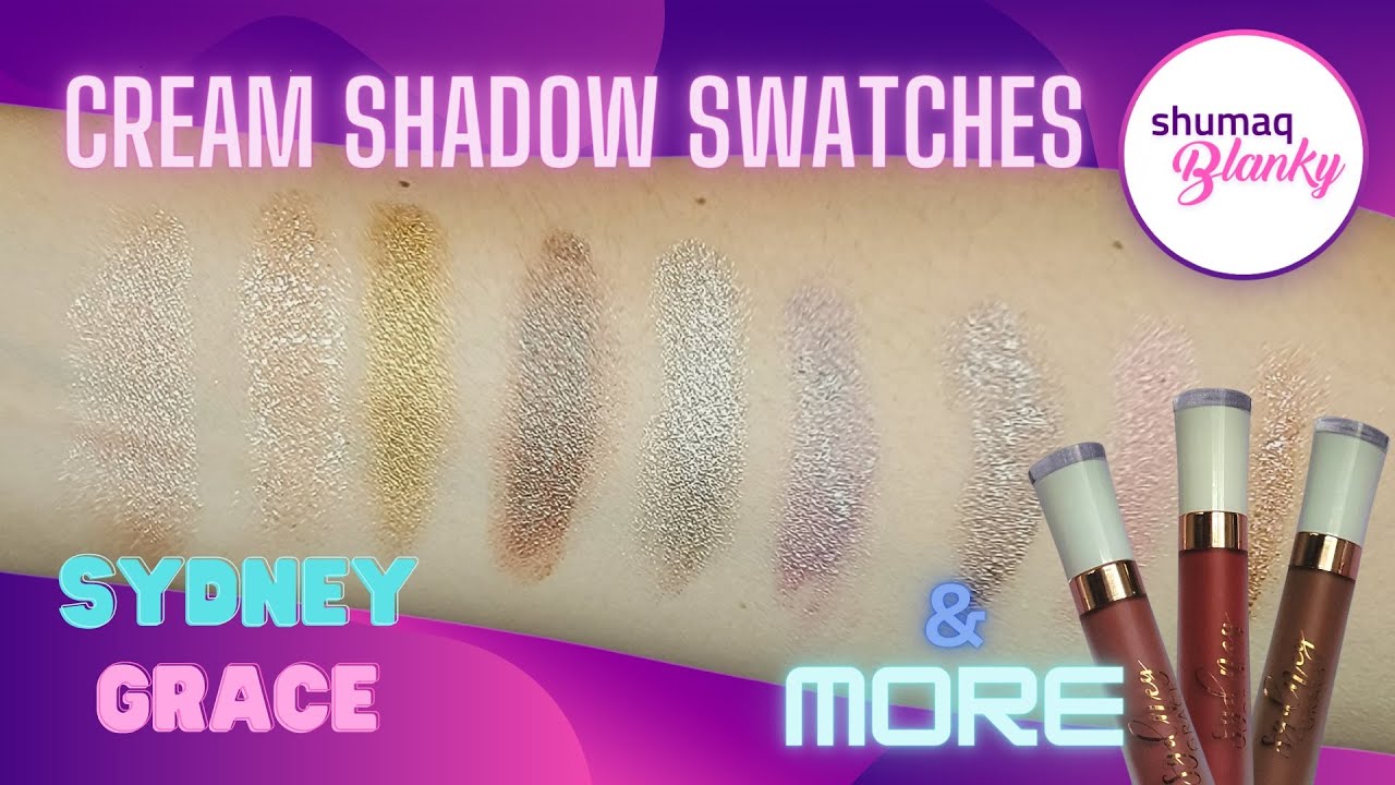Sydney Grace Cream Shadows swatches & more