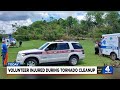 Volunteer injured during tornado cleanup