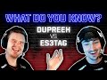 dupreeh vs es3tag | What Do You Know? | Episode #1