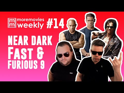 Near Dark and F9 - More Movies Weekly - Episode 14