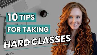 10 Tips for Taking Hard Classes