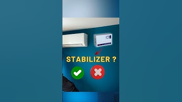 Do you NEED Stabilizer WITH AC ?
