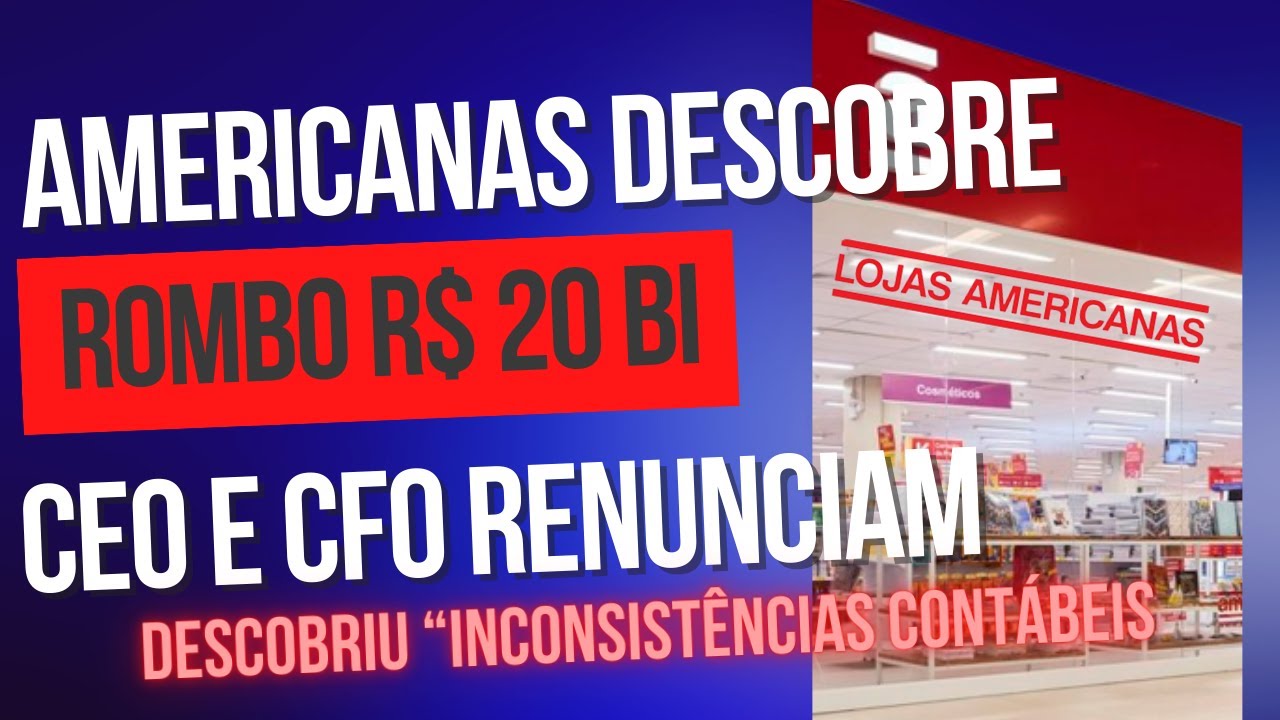 BREAKING: Americanas descobre rombo de R$ 20 bi; CEO e CFO renunciam :  r/investimentos