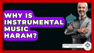 Why Is Instrumental Music Haram? - Islamic Knowledge Network