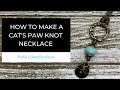 How To Make a Cat's Paw Knot and Turn It In To a Necklace