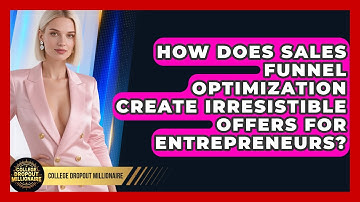 How Does Sales Funnel Optimization Create Irresistible Offers For Entrepreneurs?