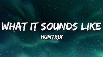 HUNTRIX - What It Sounds Like (Lyrics) KPop Demon Hunters
