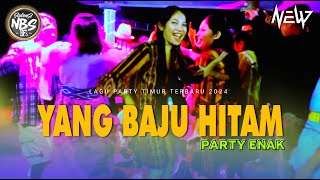 YANG BAJU HITAM🌴LAGU PARTY TERBARU || REMIX 2024