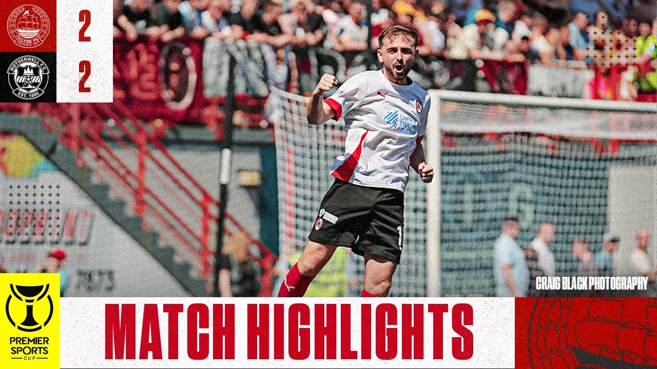 Full Highlights | Clyde 2-2 Motherwell | Premier Sports Cup | 12 July 2025