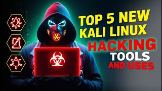 Kali Linux EXPERT Shares Top 5 New Hacking Tools You Need Now